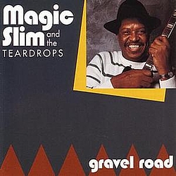 Magic Slim &amp; The Teardrops - Gravel Road album