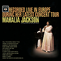 Mahalia Jackson - Recorded Live In Europe During Her Latest Concert Tour album
