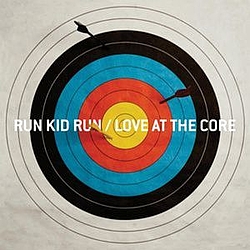 Run Kid Run - Love At The Core альбом