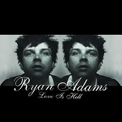 Ryan Adams - Love Is Hell album