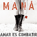 Mana - Amar Es Combatir album