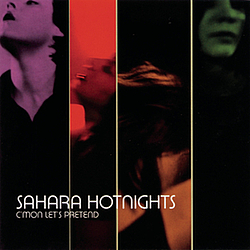 Sahara Hotnights - C&#039;mon Let&#039;s Pretend album