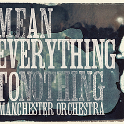 Manchester Orchestra - Mean Everything To Nothing альбом