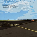 Saint Etienne - Sound Of Water альбом