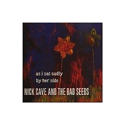 Nick Cave &amp; The Bad Seeds - As I Sat Sadly by Her Side альбом