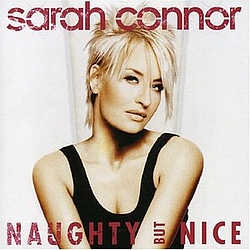 Sarah Connor - Naughty But Nice альбом