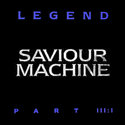 Saviour Machine - Legend, Part III:I альбом