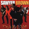 Sawyer Brown - Drive Me Wild альбом