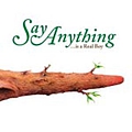Say Anything - Say Anything Is a Real Boy альбом