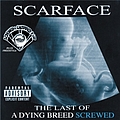Scarface - Last Of A Dying Breed - Screwed альбом