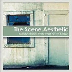 The Scene Aesthetic - Building Homes From What We&#039;ve Known альбом