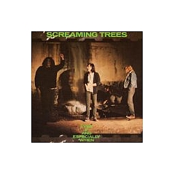 Screaming Trees - Even If and Especially When album