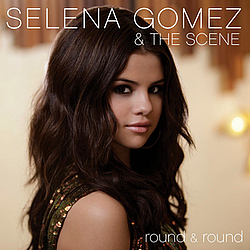 Selena Gomez &amp; The Scene - Round &amp; Round альбом
