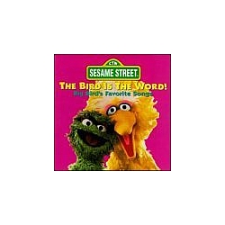 Sesame Street - Bird Is The Word!: Big Bird&#039;s Favorite Songs album