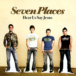 Seven Places - Hear Us Say Jesus album