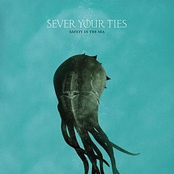 Sever Your Ties - Safety In The Sea альбом