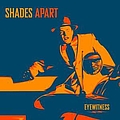Shades Apart - Eyewitness album