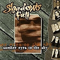 Shadows Fall - Somber Eyes to the Sky album