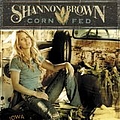 Shannon Brown - Corn Fed альбом