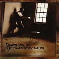 Shawn Mullins - 9Th Ward Pickin&#039; Parlor альбом
