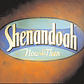Shenandoah - Now And Then album