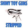Shiny Toy Guns - Stripped album