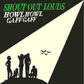 Shout Out Louds - Howl Howl Gaff Gaff album