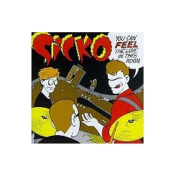 Sicko - You Can Feel the Love in This Room album