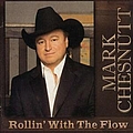 Mark Chesnutt - Rollin&#039; With The Flow album