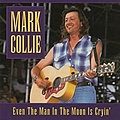 Mark Collie - Even The Man In The Moon Is Cryin&#039; альбом