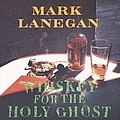 Mark Lanegan - Whiskey For The Holy Ghost album