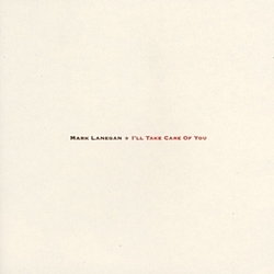 Mark Lanegan - I&#039;ll Take Care Of You альбом