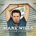 Mark Wills - Familiar Stranger album