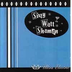 Sixty Watt Shaman - Ultra Electric album