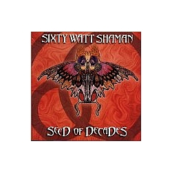 Sixty Watt Shaman - Seed of Decades альбом