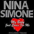 Nina Simone - My Baby Just Cares For Me - 33 Classic Tracks album