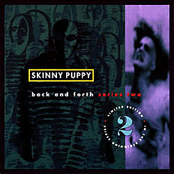 Skinny Puppy - Back and Forth, series two альбом
