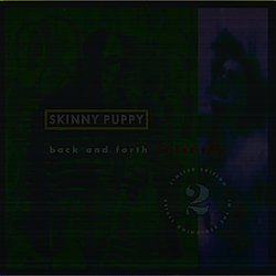 Skinny Puppy - Back &amp; Forth Series 2 (Full Length Release) альбом