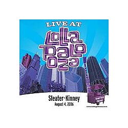 Sleater Kinney - Live at Lollapalooza 2006: Sleater-Kinney альбом