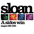 Sloan - A Sides Win: Singles 1992-2005 album