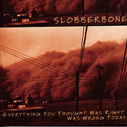 Slobberbone - Everything You Thought Was Right Was Wrong Today альбом
