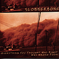 Slobberbone - Everything You Thought Was Right Was Wrong Today album