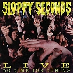 Sloppy Seconds - Sloppy Seconds Live: No Time for Tuning album