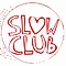Slow Club - Because We&#039;re Dead album