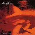 Slowdive - Just For A Day альбом