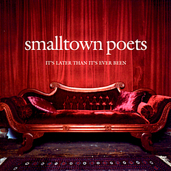 Smalltown Poets - It&#039;s Later Than It&#039;s Ever Been album