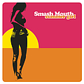Smash Mouth - Summer Girl альбом