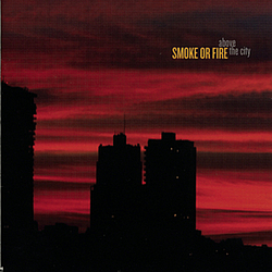 Smoke Or Fire - Above the City album