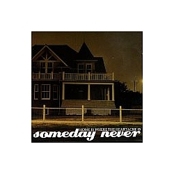 Someday Never - Home Is Where The Heartache Is album