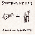 Something For Kate - Q and A With Dean Martin album